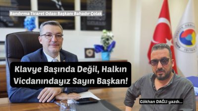 Bandırma Ticaret Odası Yönetim Kurulu Başkanı Bahadır Çolak, sosyal medyada