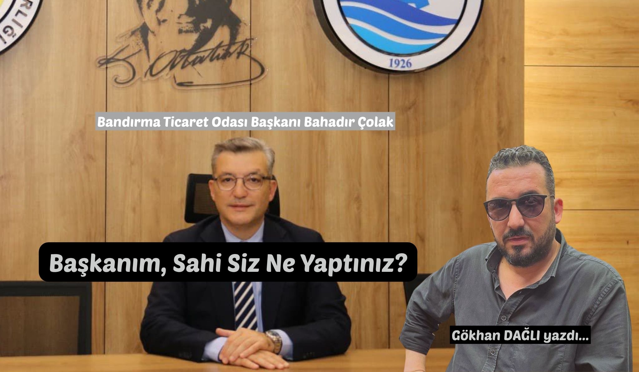 Bandırma Ticaret Odası Başkanı Bahadır Çolak'ın bir basın kuruluşuna verdiği
