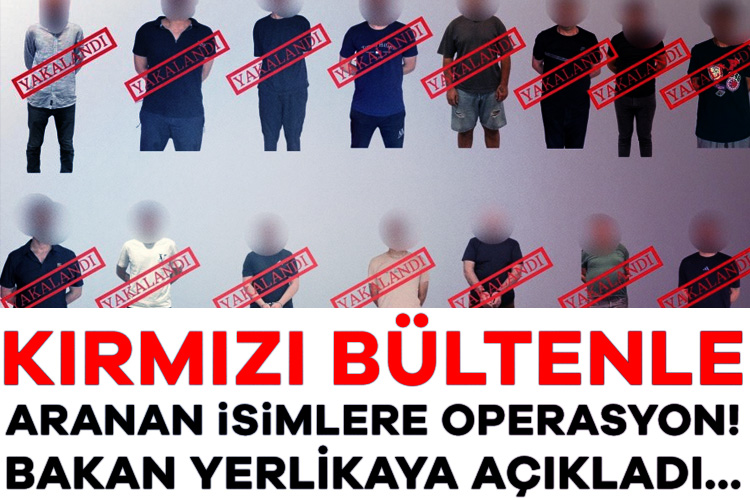 İçişleri Bakanı Ali Yerlikaya, kırmızı bültenle aranan 14, ulusal seviyede