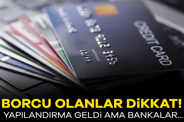 Borcu olanlar dikkat! Yapılandırma geldi, bankalar neden bekliyor? Kredi ve kredi kartı borçları için getirilen yapılandırma düzenlemesine ilişkin
