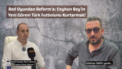 Red Oyu Kahramanı Ceyhun Bey ve 6222’ye Yeni Bir Bakış Bandırmaspor’un son maçında hakem kararları yerden yere vurulmuşken, taraftar isyan
