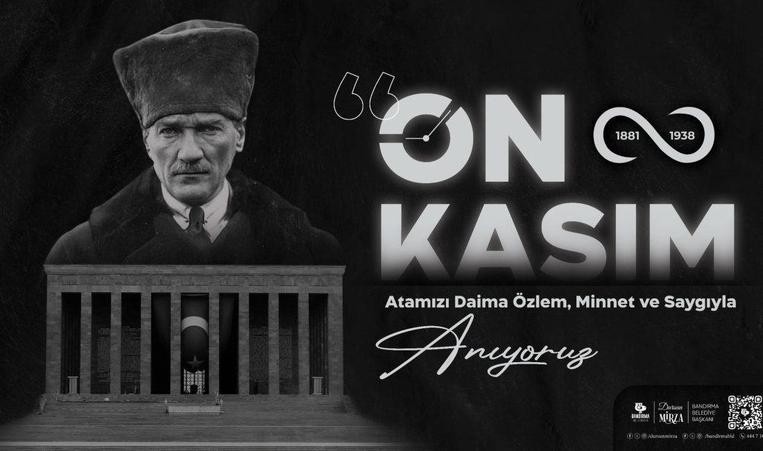 Cumhuriyetimizin kurucusu, bağımsızlığımızın mimarı, Büyük Önderimiz Gazi Mustafa Kemal Atatürk’ü