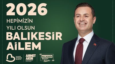 Balıkesir Büyükşehir Belediye Başkanı Ahmet Akın, 2025 yılını geride bırakırken