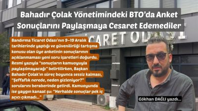 Bandırma Ticaret Odası’nın 9–19 Aralık tarihlerinde yaptığı ve güvenilirliği tartışma