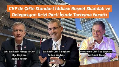 “CHP Balıkesir örgütlerinde yaşanan son gelişmeler, parti içi disiplin uygulamalarında