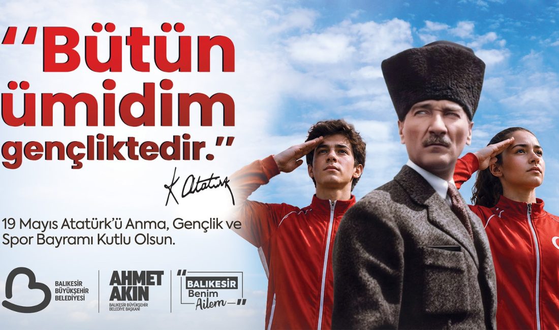 Balıkesirli gençler “Gençlik Korteji”inde Buluşacak Balıkesir Büyükşehir Belediye Başkanı Ahmet Akın, 19 Mayıs Atatürk'ü Anma,