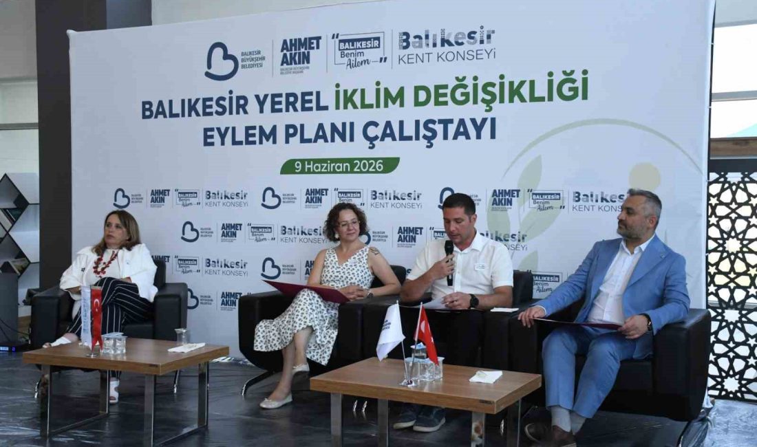 Balıkesir Büyükşehir Belediyesi tarafından, Balıkesir’in iklim değişikliğine karşı dirençliliğinin artırılması,