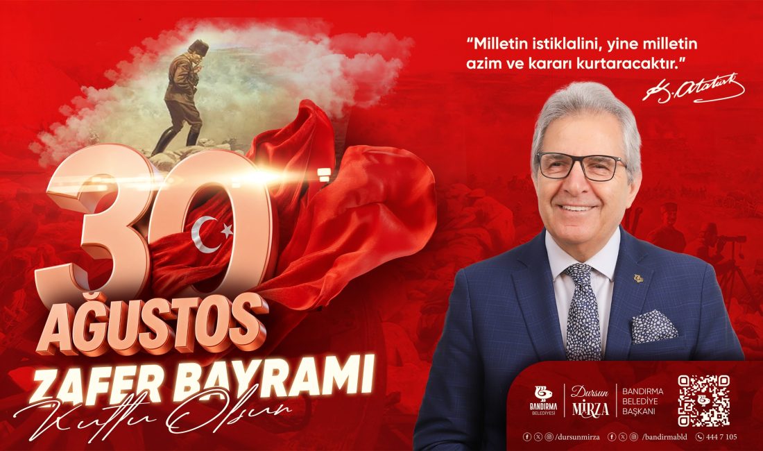 Mirza’dan 30 Ağustos Zafer Bayramı mesajı Bandırma Belediye Başkanı Dursun Mirza, 30 Ağustos Zafer Bayramı’nın 104.